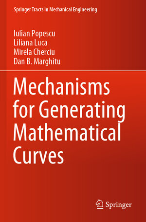 Buchcover Mechanisms for Generating Mathematical Curves | Iulian Popescu | EAN 9783030421700 | ISBN 3-030-42170-8 | ISBN 978-3-030-42170-0
