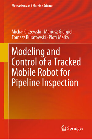Buchcover Modeling and Control of a Tracked Mobile Robot for Pipeline Inspection | Michał Ciszewski | EAN 9783030427146 | ISBN 3-030-42714-5 | ISBN 978-3-030-42714-6