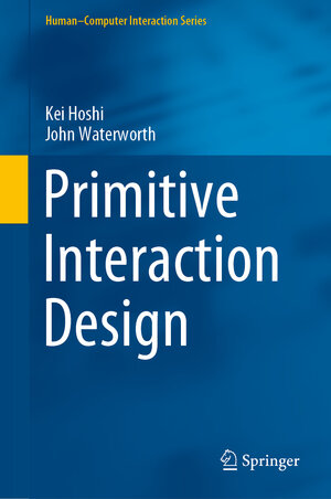 Buchcover Primitive Interaction Design | Kei Hoshi | EAN 9783030429546 | ISBN 3-030-42954-7 | ISBN 978-3-030-42954-6