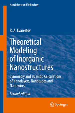 Buchcover Theoretical Modeling of Inorganic Nanostructures | R. A. Evarestov | EAN 9783030429942 | ISBN 3-030-42994-6 | ISBN 978-3-030-42994-2