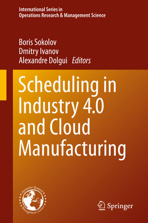 Buchcover Scheduling in Industry 4.0 and Cloud Manufacturing  | EAN 9783030431778 | ISBN 3-030-43177-0 | ISBN 978-3-030-43177-8