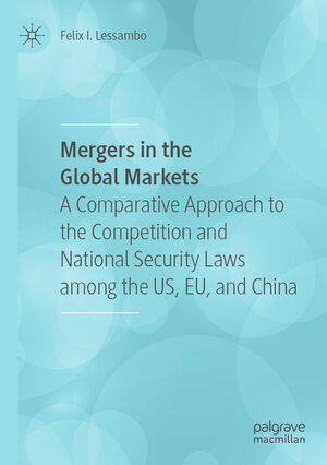 Buchcover Mergers in the Global Markets | Felix I. Lessambo | EAN 9783030435608 | ISBN 3-030-43560-1 | ISBN 978-3-030-43560-8