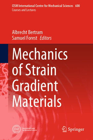 Buchcover Mechanics of Strain Gradient Materials | EAN 9783030438302 | ISBN 3-030-43830-9 | ISBN 978-3-030-43830-2