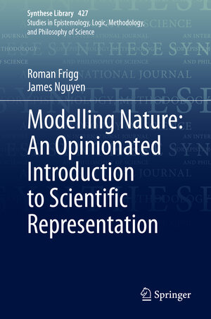 Buchcover Modelling Nature: An Opinionated Introduction to Scientific Representation | Roman Frigg | EAN 9783030451523 | ISBN 3-030-45152-6 | ISBN 978-3-030-45152-3