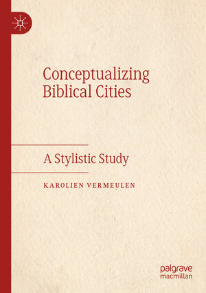 Buchcover Conceptualizing Biblical Cities | Karolien Vermeulen | EAN 9783030452728 | ISBN 3-030-45272-7 | ISBN 978-3-030-45272-8