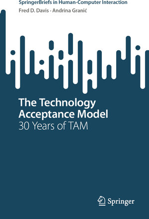 Buchcover The Technology Acceptance Model | Fred D. Davis | EAN 9783030452735 | ISBN 3-030-45273-5 | ISBN 978-3-030-45273-5