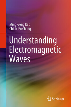 Buchcover Understanding Electromagnetic Waves | Ming-Seng Kao | EAN 9783030457075 | ISBN 3-030-45707-9 | ISBN 978-3-030-45707-5