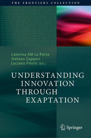 Buchcover Understanding Innovation Through Exaptation | EAN 9783030457846 | ISBN 3-030-45784-2 | ISBN 978-3-030-45784-6