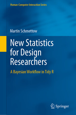 Buchcover New Statistics for Design Researchers | Martin Schmettow | EAN 9783030463793 | ISBN 3-030-46379-6 | ISBN 978-3-030-46379-3