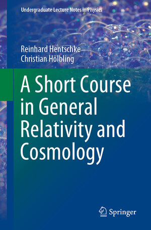 Buchcover A Short Course in General Relativity and Cosmology | Reinhard Hentschke | EAN 9783030463847 | ISBN 3-030-46384-2 | ISBN 978-3-030-46384-7