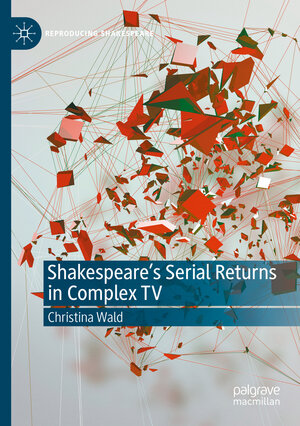 Buchcover Shakespeare’s Serial Returns in Complex TV | Christina Wald | EAN 9783030468538 | ISBN 3-030-46853-4 | ISBN 978-3-030-46853-8