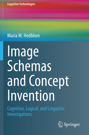 Buchcover Image Schemas and Concept Invention | Maria M. Hedblom | EAN 9783030473310 | ISBN 3-030-47331-7 | ISBN 978-3-030-47331-0