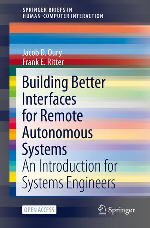 Buchcover Building Better Interfaces for Remote Autonomous Systems | Jacob D. Oury | EAN 9783030477752 | ISBN 3-030-47775-4 | ISBN 978-3-030-47775-2