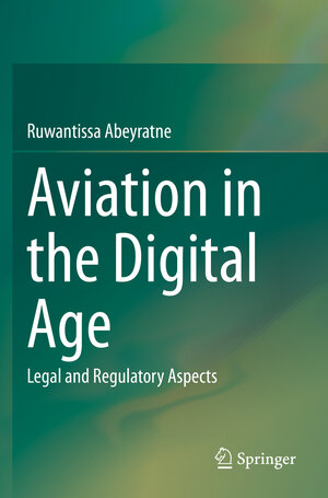 Buchcover Aviation in the Digital Age | Ruwantissa Abeyratne | EAN 9783030482206 | ISBN 3-030-48220-0 | ISBN 978-3-030-48220-6