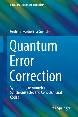 Buchcover Quantum Error Correction | Giuliano Gadioli La Guardia | EAN 9783030485511 | ISBN 3-030-48551-X | ISBN 978-3-030-48551-1