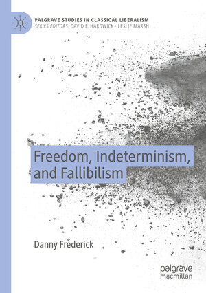 Buchcover Freedom, Indeterminism, and Fallibilism | Danny Frederick | EAN 9783030486396 | ISBN 3-030-48639-7 | ISBN 978-3-030-48639-6