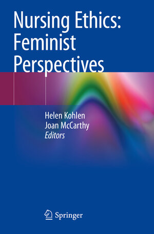Buchcover Nursing Ethics: Feminist Perspectives  | EAN 9783030491062 | ISBN 3-030-49106-4 | ISBN 978-3-030-49106-2