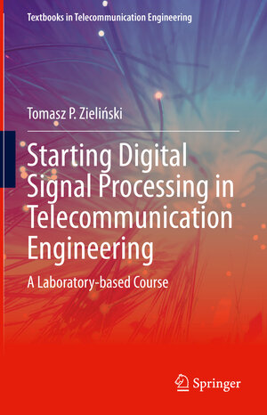 Buchcover Starting Digital Signal Processing in Telecommunication Engineering | Tomasz P. Zieliński | EAN 9783030492564 | ISBN 3-030-49256-7 | ISBN 978-3-030-49256-4