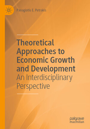 Buchcover Theoretical Approaches to Economic Growth and Development | Panagiotis E. Petrakis | EAN 9783030500702 | ISBN 3-030-50070-5 | ISBN 978-3-030-50070-2