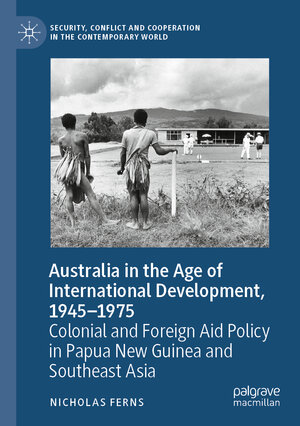 Buchcover Australia in the Age of International Development, 1945–1975 | Nicholas Ferns | EAN 9783030502300 | ISBN 3-030-50230-9 | ISBN 978-3-030-50230-0