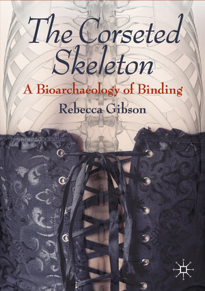 Buchcover The Corseted Skeleton | Rebecca Gibson | EAN 9783030503925 | ISBN 3-030-50392-5 | ISBN 978-3-030-50392-5