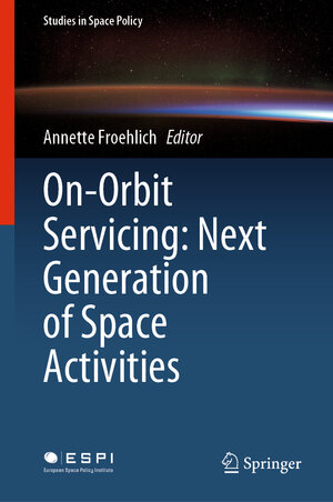 Buchcover On-Orbit Servicing: Next Generation of Space Activities  | EAN 9783030515591 | ISBN 3-030-51559-1 | ISBN 978-3-030-51559-1