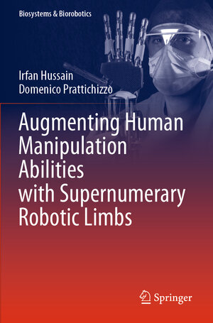 Buchcover Augmenting Human Manipulation Abilities with Supernumerary Robotic Limbs | Irfan Hussain | EAN 9783030520045 | ISBN 3-030-52004-8 | ISBN 978-3-030-52004-5