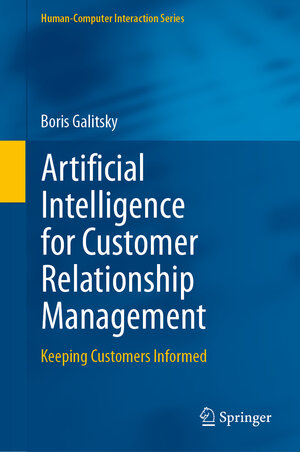 Buchcover Artificial Intelligence for Customer Relationship Management | Boris Galitsky | EAN 9783030521660 | ISBN 3-030-52166-4 | ISBN 978-3-030-52166-0