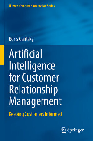 Buchcover Artificial Intelligence for Customer Relationship Management | Boris Galitsky | EAN 9783030521691 | ISBN 3-030-52169-9 | ISBN 978-3-030-52169-1