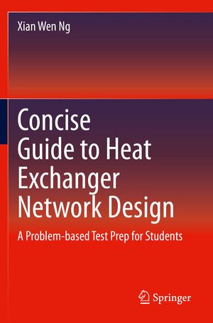 Buchcover Concise Guide to Heat Exchanger Network Design | Xian Wen Ng | EAN 9783030535001 | ISBN 3-030-53500-2 | ISBN 978-3-030-53500-1