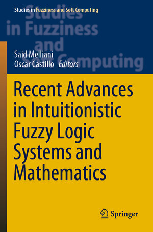 Buchcover Recent Advances in Intuitionistic Fuzzy Logic Systems and Mathematics | EAN 9783030539313 | ISBN 3-030-53931-8 | ISBN 978-3-030-53931-3