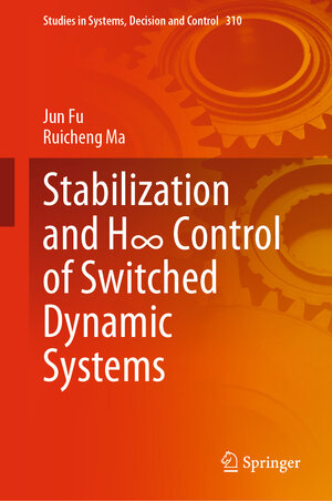 Buchcover Stabilization and H∞ Control of Switched Dynamic Systems | Jun Fu | EAN 9783030541965 | ISBN 3-030-54196-7 | ISBN 978-3-030-54196-5