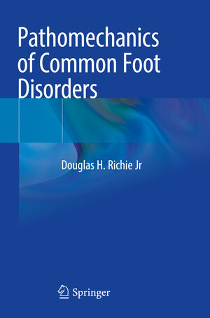 Buchcover Pathomechanics of Common Foot Disorders | Douglas H. Richie Jr | EAN 9783030542030 | ISBN 3-030-54203-3 | ISBN 978-3-030-54203-0