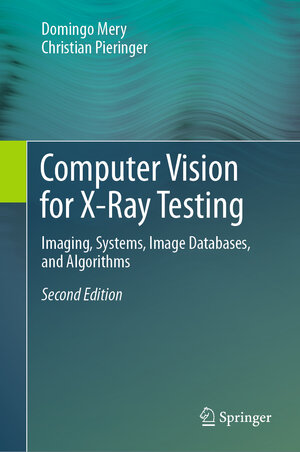 Buchcover Computer Vision for X-Ray Testing | Domingo Mery | EAN 9783030567682 | ISBN 3-030-56768-0 | ISBN 978-3-030-56768-2