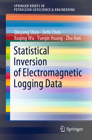 Buchcover Statistical Inversion of Electromagnetic Logging Data | Qiuyang Shen | EAN 9783030570972 | ISBN 3-030-57097-5 | ISBN 978-3-030-57097-2