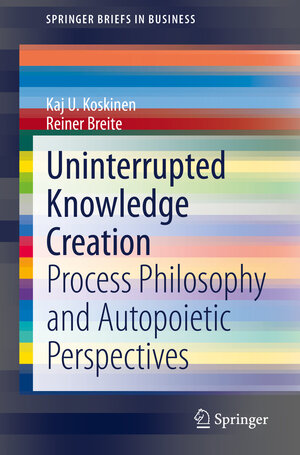 Buchcover Uninterrupted Knowledge Creation | Kaj U. Koskinen | EAN 9783030573034 | ISBN 3-030-57303-6 | ISBN 978-3-030-57303-4