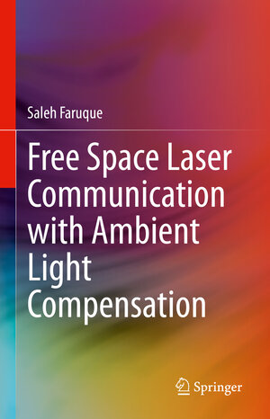 Buchcover Free Space Laser Communication with Ambient Light Compensation | Saleh Faruque | EAN 9783030574833 | ISBN 3-030-57483-0 | ISBN 978-3-030-57483-3