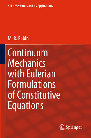 Buchcover Continuum Mechanics with Eulerian Formulations of Constitutive Equations | M.B. Rubin | EAN 9783030577780 | ISBN 3-030-57778-3 | ISBN 978-3-030-57778-0