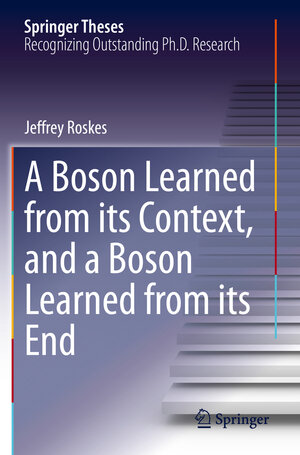 Buchcover A Boson Learned from its Context, and a Boson Learned from its End | Jeffrey Roskes | EAN 9783030580131 | ISBN 3-030-58013-X | ISBN 978-3-030-58013-1