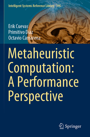Buchcover Metaheuristic Computation: A Performance Perspective | Erik Cuevas | EAN 9783030581022 | ISBN 3-030-58102-0 | ISBN 978-3-030-58102-2
