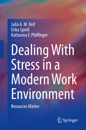 Buchcover Dealing With Stress in a Modern Work Environment | Julia A. M. Reif | EAN 9783030584979 | ISBN 3-030-58497-6 | ISBN 978-3-030-58497-9