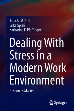 Buchcover Dealing With Stress in a Modern Work Environment | Julia A. M. Reif | EAN 9783030584986 | ISBN 3-030-58498-4 | ISBN 978-3-030-58498-6