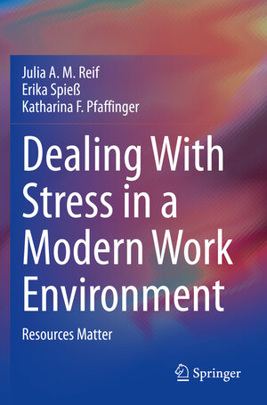 Buchcover Dealing With Stress in a Modern Work Environment | Julia A. M. Reif | EAN 9783030585006 | ISBN 3-030-58500-X | ISBN 978-3-030-58500-6