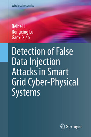 Buchcover Detection of False Data Injection Attacks in Smart Grid Cyber-Physical Systems | Beibei Li | EAN 9783030586713 | ISBN 3-030-58671-5 | ISBN 978-3-030-58671-3