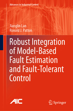Buchcover Robust Integration of Model-Based Fault Estimation and Fault-Tolerant Control | Jianglin Lan | EAN 9783030587604 | ISBN 3-030-58760-6 | ISBN 978-3-030-58760-4