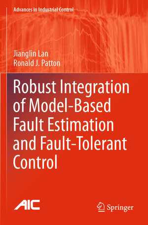 Buchcover Robust Integration of Model-Based Fault Estimation and Fault-Tolerant Control | Jianglin Lan | EAN 9783030587628 | ISBN 3-030-58762-2 | ISBN 978-3-030-58762-8