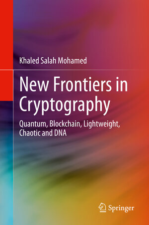 Buchcover New Frontiers in Cryptography | Khaled Salah Mohamed | EAN 9783030589967 | ISBN 3-030-58996-X | ISBN 978-3-030-58996-7