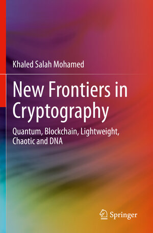 Buchcover New Frontiers in Cryptography | Khaled Salah Mohamed | EAN 9783030589981 | ISBN 3-030-58998-6 | ISBN 978-3-030-58998-1