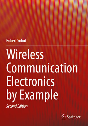 Buchcover Wireless Communication Electronics by Example | Robert Sobot | EAN 9783030595005 | ISBN 3-030-59500-5 | ISBN 978-3-030-59500-5