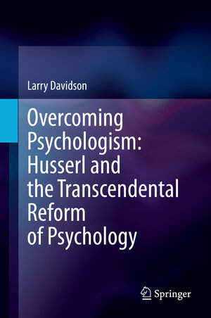 Buchcover Overcoming Psychologism: Husserl and the Transcendental Reform of Psychology | Larry Davidson | EAN 9783030599317 | ISBN 3-030-59931-0 | ISBN 978-3-030-59931-7